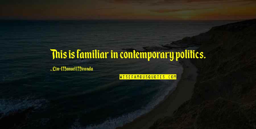 The Kite Runner Movie Quotes By Lin-Manuel Miranda: This is familiar in contemporary politics. The Kite Runner Movie Quotes By Lin-Manuel Miranda: This is familiar in contemporary politics.