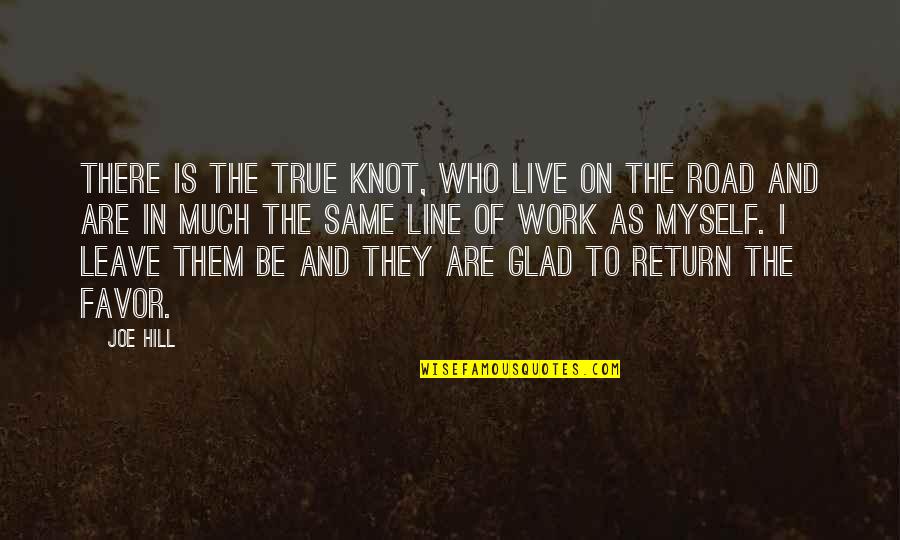 The Knot Quotes By Joe Hill: There is the True Knot, who live on