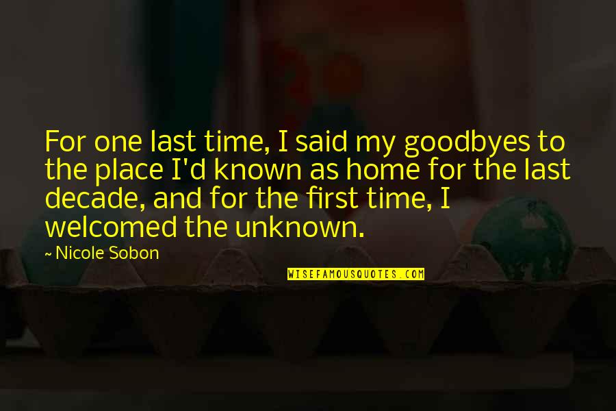 The Known And Unknown Quotes By Nicole Sobon: For one last time, I said my goodbyes