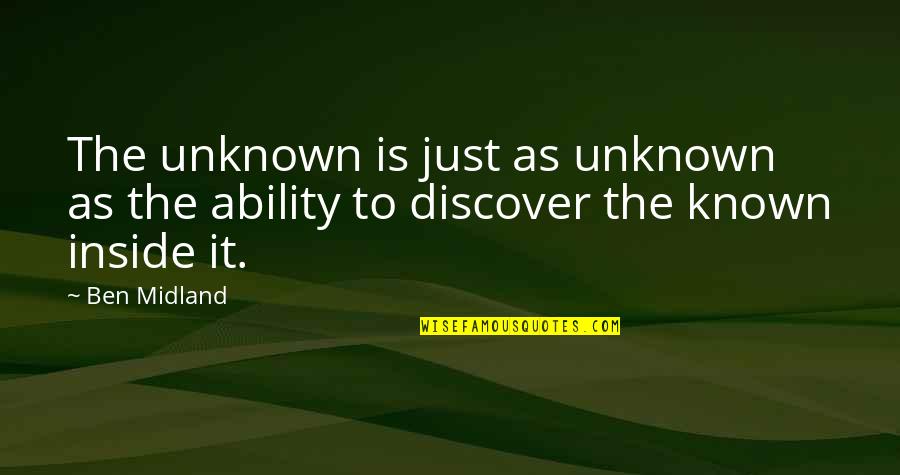 The Known Unknown Quotes By Ben Midland: The unknown is just as unknown as the