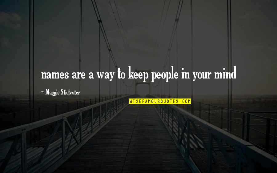 The Kooks Best Song Quotes By Maggie Stiefvater: names are a way to keep people in The Kooks Best Song Quotes By Maggie Stiefvater: names are a way to keep people in