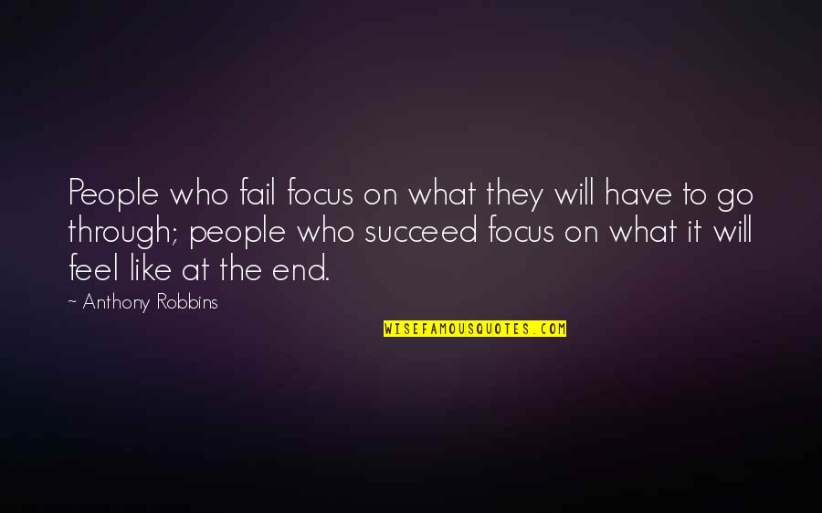 The Kotel Quotes By Anthony Robbins: People who fail focus on what they will