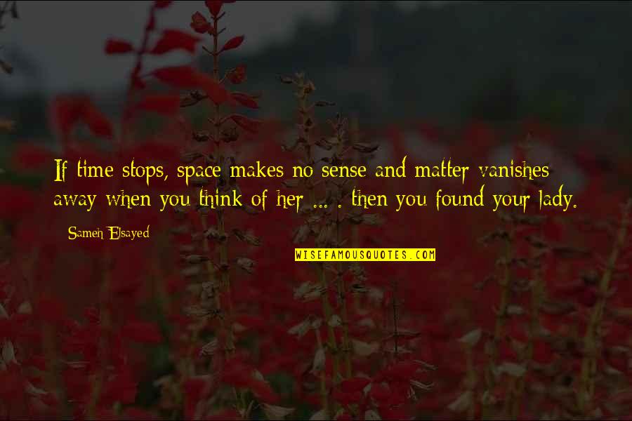 The Lady Vanishes Quotes By Sameh Elsayed: If time stops, space makes no sense and The Lady Vanishes Quotes By Sameh Elsayed: If time stops, space makes no sense and