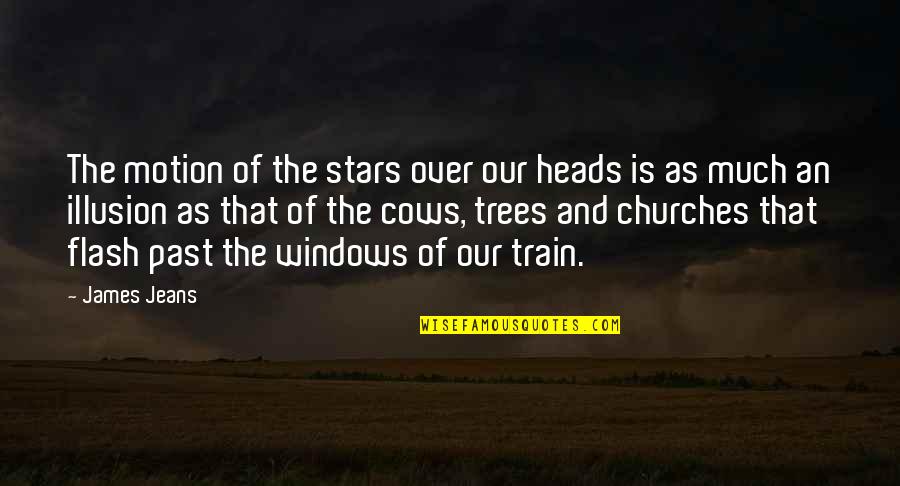 The Lake Of Dead Languages Quotes By James Jeans: The motion of the stars over our heads The Lake Of Dead Languages Quotes By James Jeans: The motion of the stars over our heads
