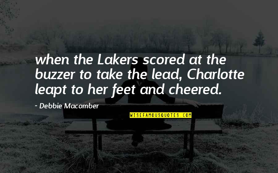 The Lakers Quotes By Debbie Macomber: when the Lakers scored at the buzzer to