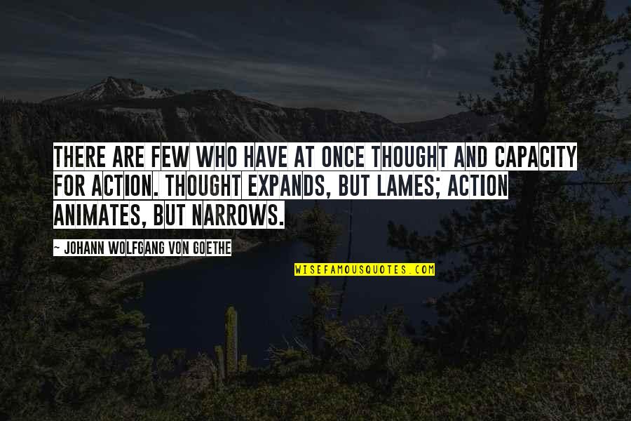 The Lames Quotes By Johann Wolfgang Von Goethe: There are few who have at once thought The Lames Quotes By Johann Wolfgang Von Goethe: There are few who have at once thought