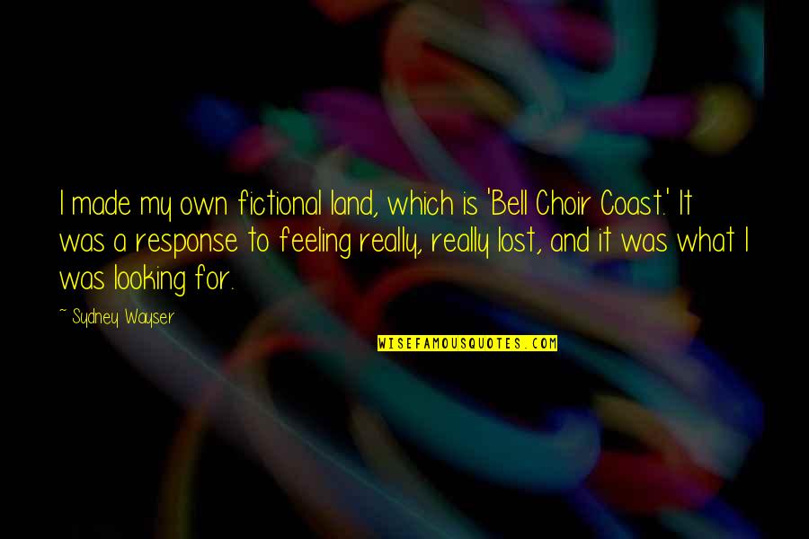 The Land I Lost Quotes By Sydney Wayser: I made my own fictional land, which is The Land I Lost Quotes By Sydney Wayser: I made my own fictional land, which is
