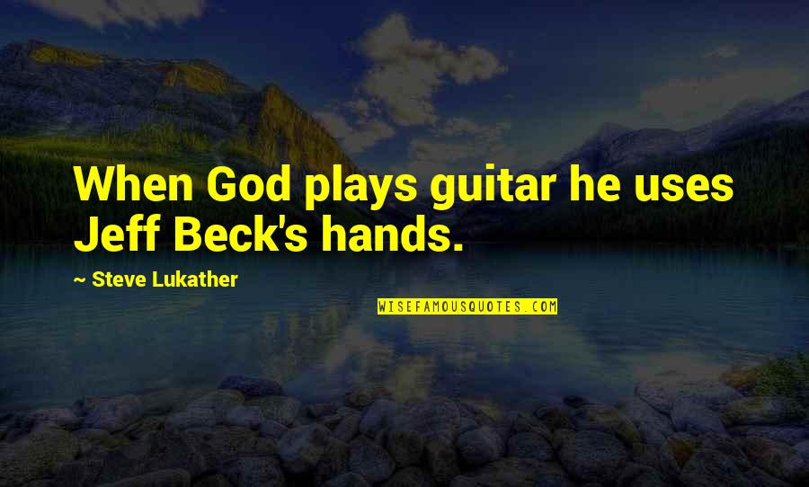 The Land Mildred Taylor Quotes By Steve Lukather: When God plays guitar he uses Jeff Beck's The Land Mildred Taylor Quotes By Steve Lukather: When God plays guitar he uses Jeff Beck's