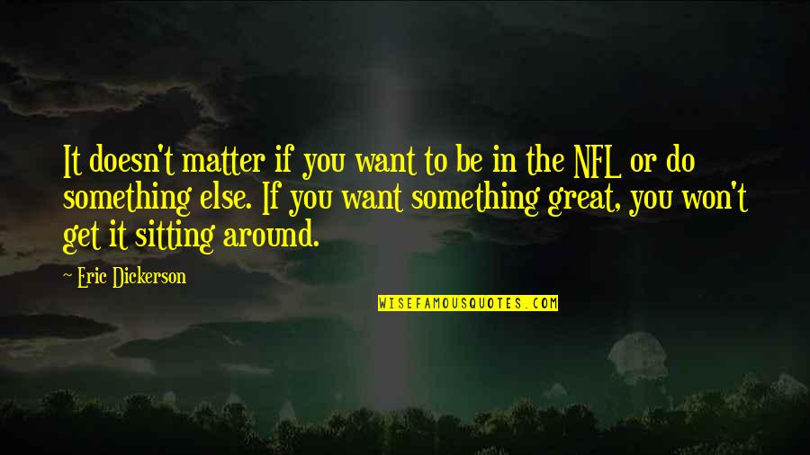 The Land Of Stories 2 Quotes By Eric Dickerson: It doesn't matter if you want to be