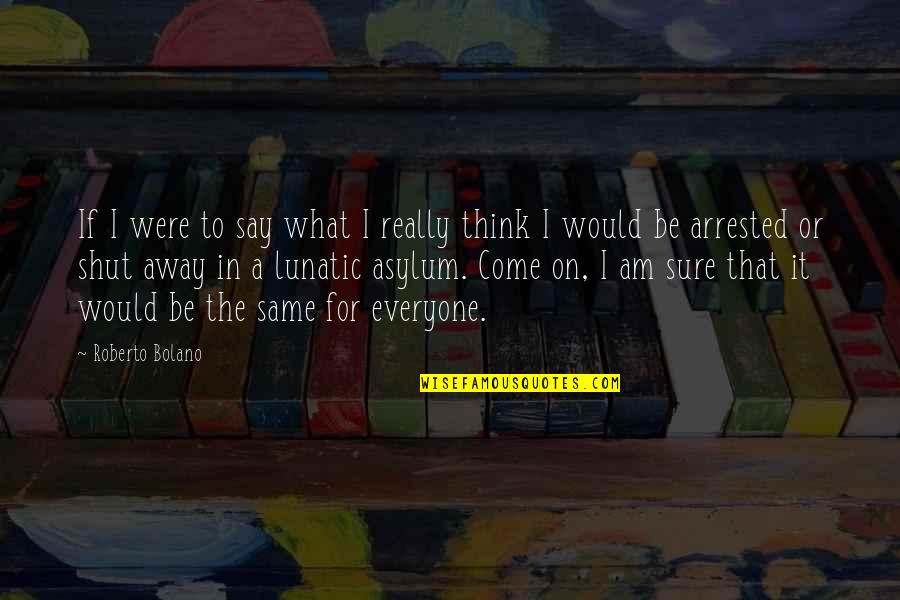 The Land Of Stories Alex Quotes By Roberto Bolano: If I were to say what I really The Land Of Stories Alex Quotes By Roberto Bolano: If I were to say what I really