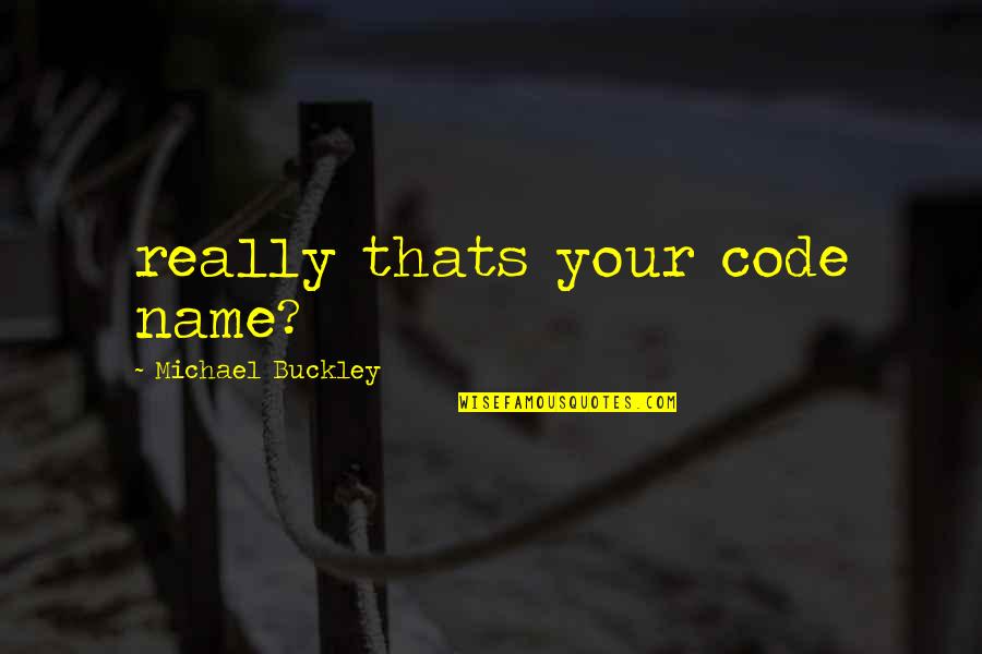 The Land Of Stories Quotes By Michael Buckley: really thats your code name?