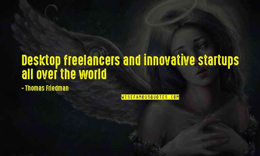 The Land Of Stories The Wishing Spell Quotes By Thomas Friedman: Desktop freelancers and innovative startups all over the