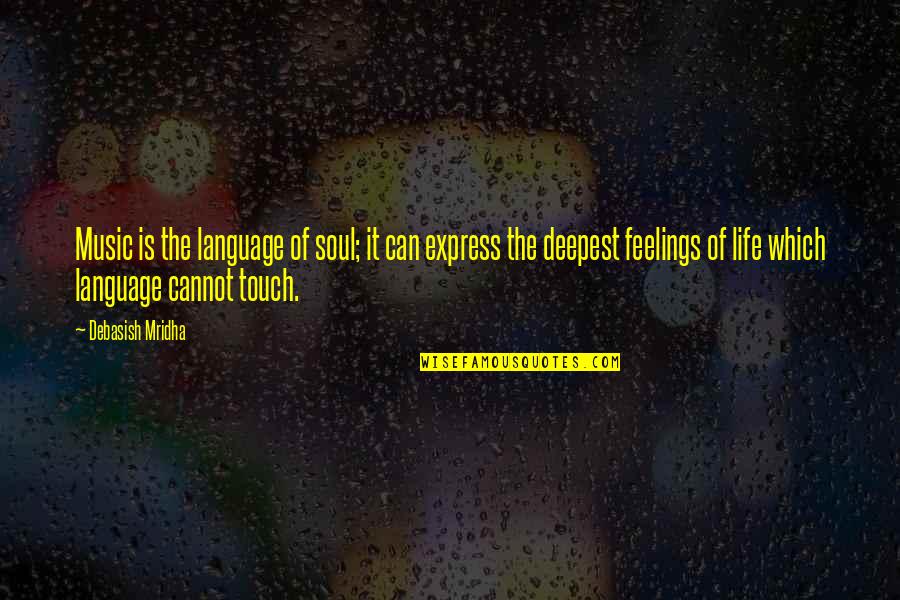 The Language Of Music Quotes By Debasish Mridha: Music is the language of soul; it can