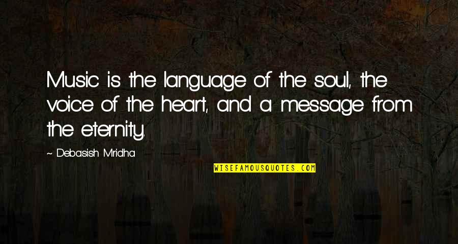 The Language Of Music Quotes By Debasish Mridha: Music is the language of the soul, the