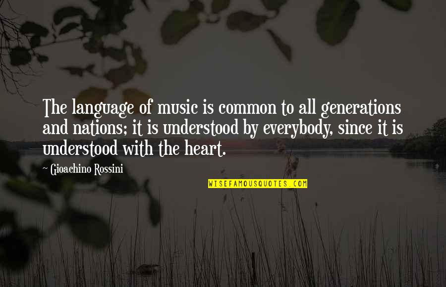 The Language Of Music Quotes By Gioachino Rossini: The language of music is common to all