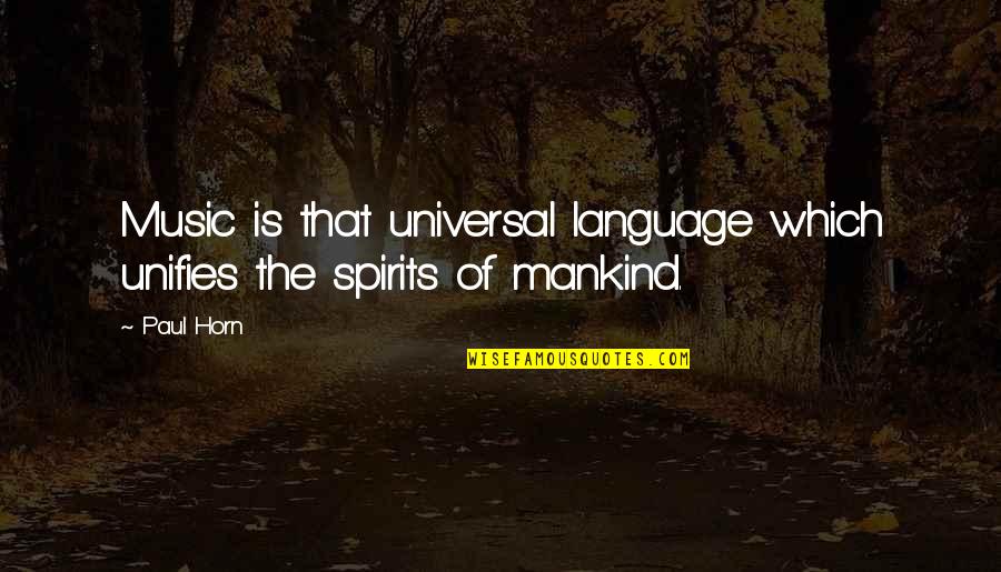The Language Of Music Quotes By Paul Horn: Music is that universal language which unifies the