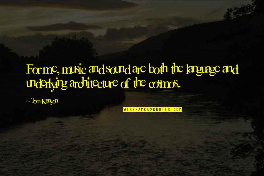 The Language Of Music Quotes By Tom Kenyon: For me, music and sound are both the
