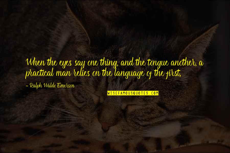 The Language Of Quotes By Ralph Waldo Emerson: When the eyes say one thing, and the