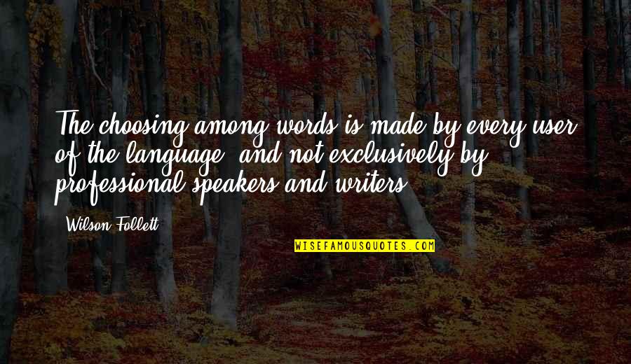 The Language Of Quotes By Wilson Follett: The choosing among words is made by every