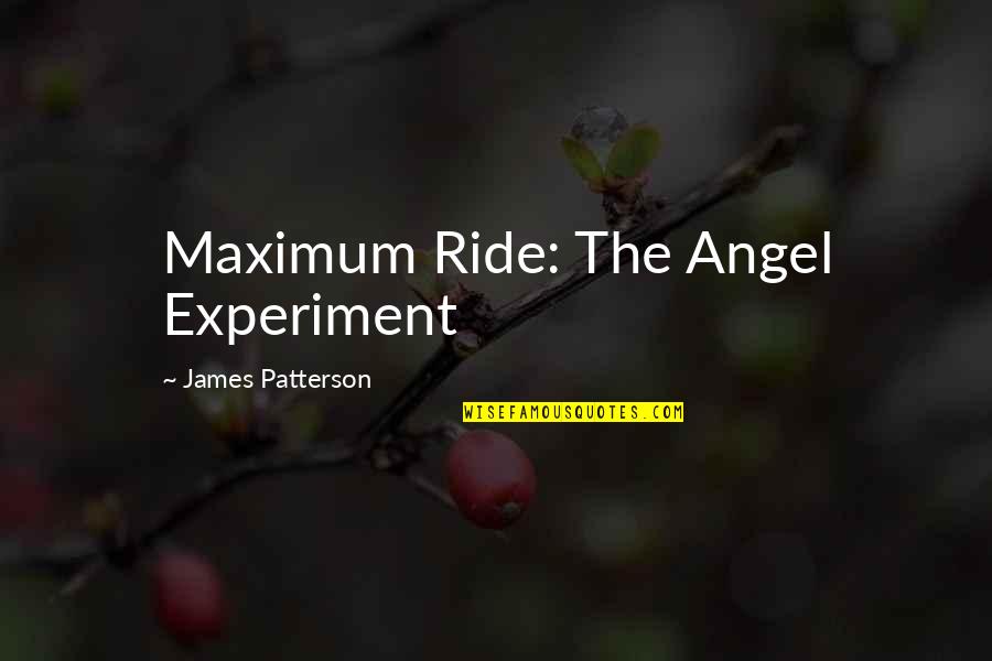 The Last Alaskans Quotes By James Patterson: Maximum Ride: The Angel Experiment