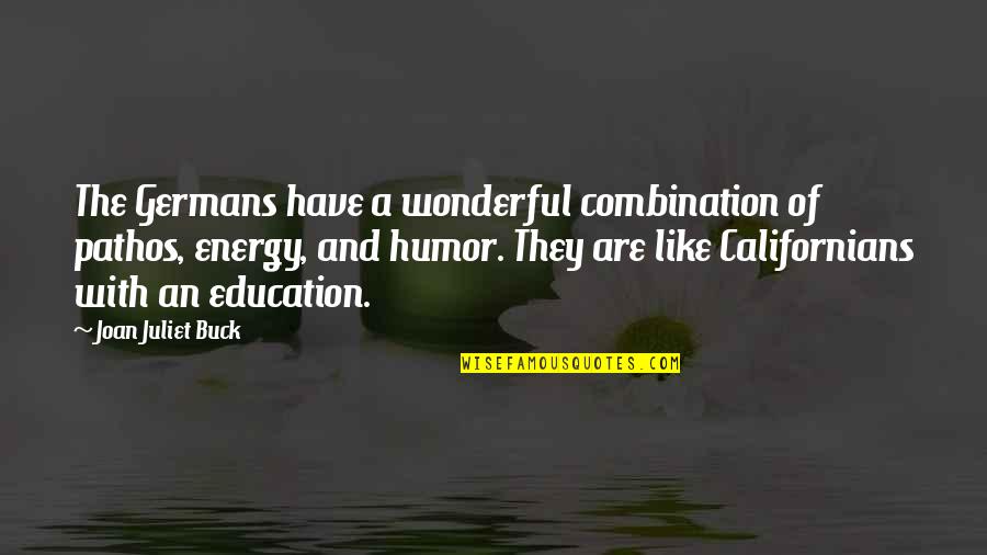 The Last Answer Quotes By Joan Juliet Buck: The Germans have a wonderful combination of pathos,