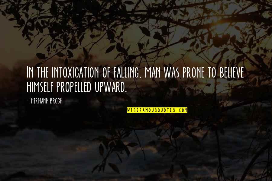 The Last Bye Quotes By Hermann Broch: In the intoxication of falling, man was prone