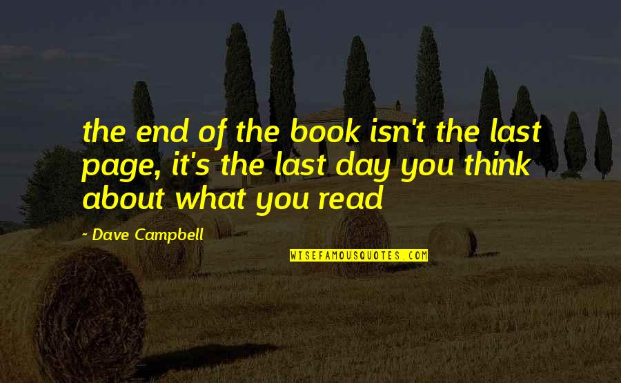 The Last Day Quotes By Dave Campbell: the end of the book isn't the last