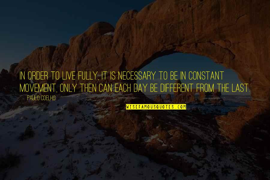 The Last Day Quotes By Paulo Coelho: In order to live fully, it is necessary