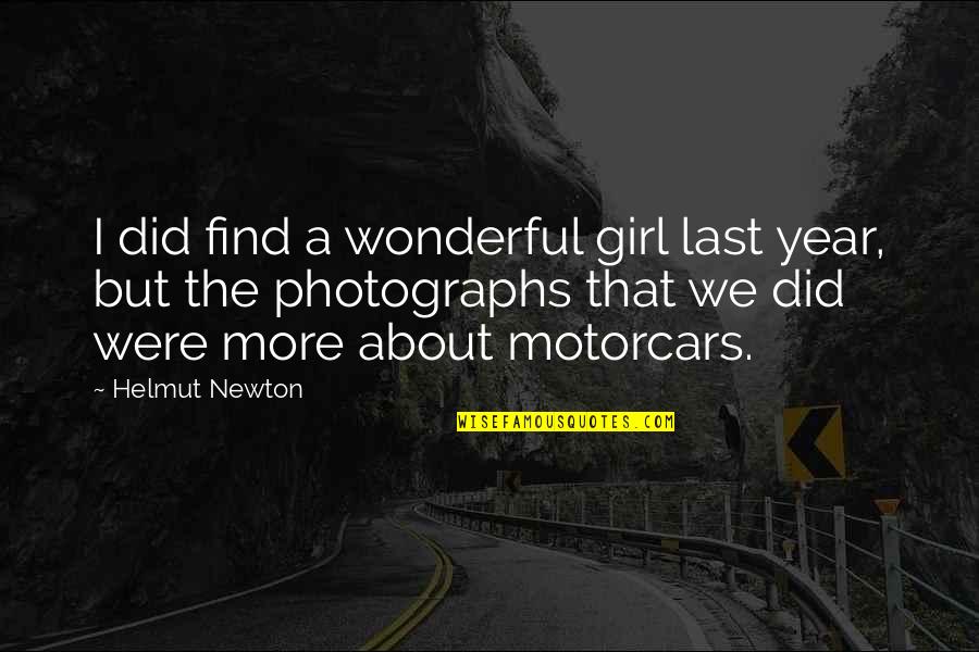 The Last Girl Quotes By Helmut Newton: I did find a wonderful girl last year,