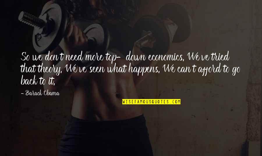 The Last Good Day Of The Year Quotes By Barack Obama: So we don't need more top-down economics. We've The Last Good Day Of The Year Quotes By Barack Obama: So we don't need more top-down economics. We've