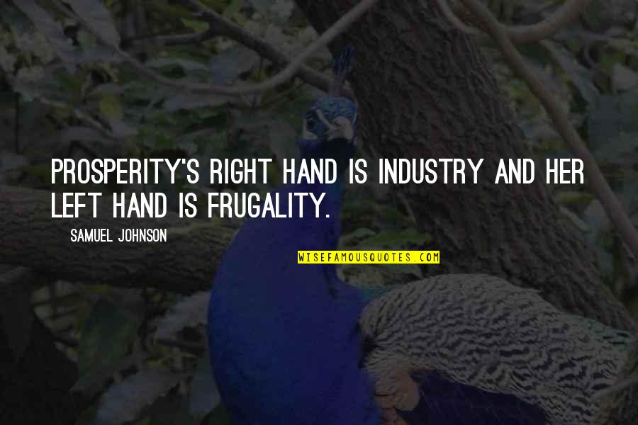 The Last Guardian Quotes By Samuel Johnson: Prosperity's right hand is industry and her left