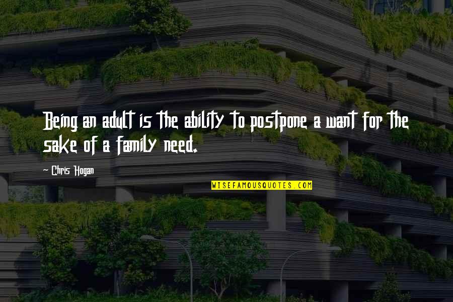 The Last Laugh Quotes By Chris Hogan: Being an adult is the ability to postpone