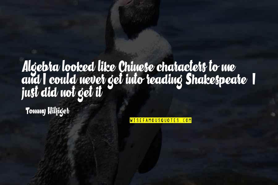 The Last Magician Quotes By Tommy Hilfiger: Algebra looked like Chinese characters to me, and