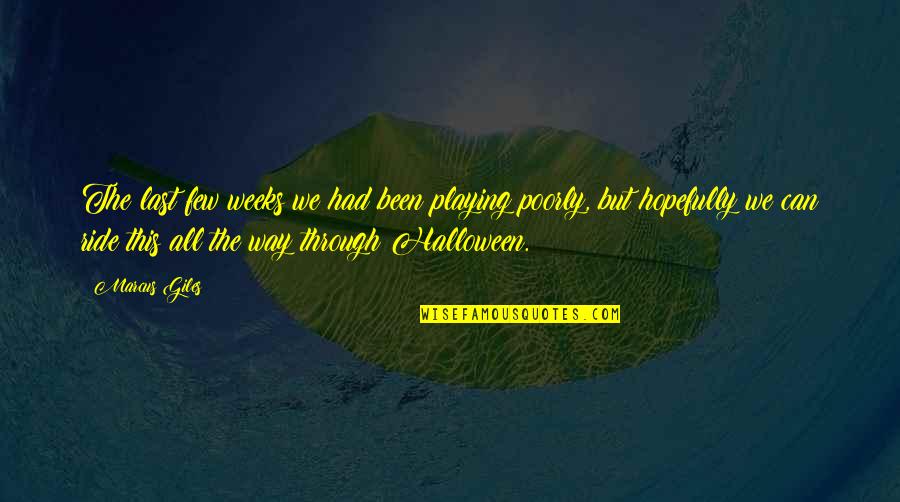 The Last Ride Quotes By Marcus Giles: The last few weeks we had been playing The Last Ride Quotes By Marcus Giles: The last few weeks we had been playing