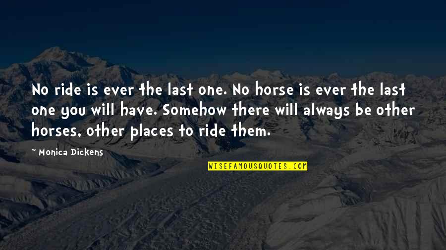 The Last Ride Quotes By Monica Dickens: No ride is ever the last one. No The Last Ride Quotes By Monica Dickens: No ride is ever the last one. No