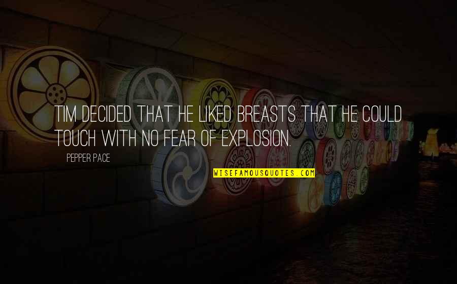 The Last Time I Saw Paris Quotes By Pepper Pace: Tim decided that he liked breasts that he