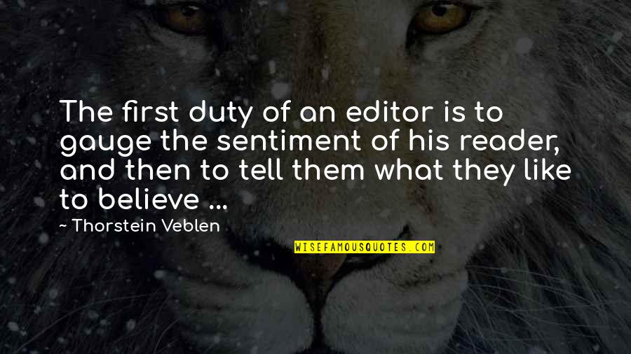 The Last Tycoon Book Quotes By Thorstein Veblen: The first duty of an editor is to