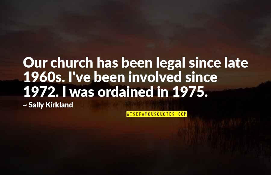 The Late 1960s Quotes By Sally Kirkland: Our church has been legal since late 1960s.