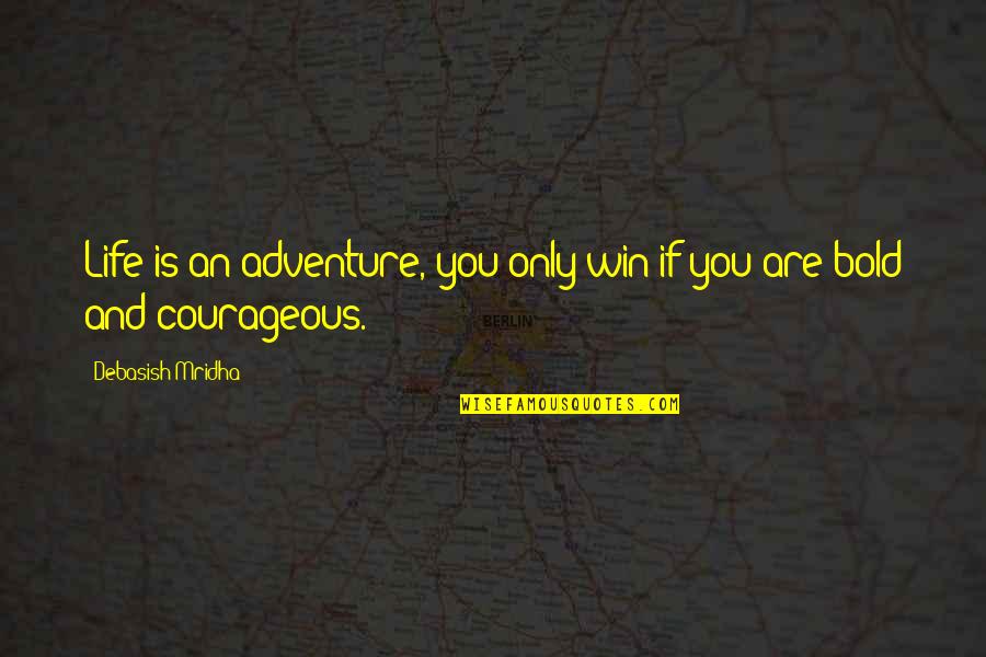 The Latino Community Quotes By Debasish Mridha: Life is an adventure, you only win if The Latino Community Quotes By Debasish Mridha: Life is an adventure, you only win if