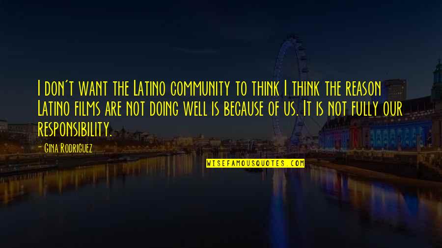 The Latino Community Quotes By Gina Rodriguez: I don't want the Latino community to think The Latino Community Quotes By Gina Rodriguez: I don't want the Latino community to think