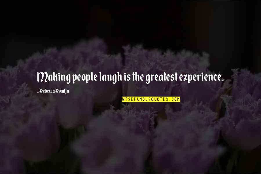 The Laugh Quotes By Rebecca Romijn: Making people laugh is the greatest experience. The Laugh Quotes By Rebecca Romijn: Making people laugh is the greatest experience.
