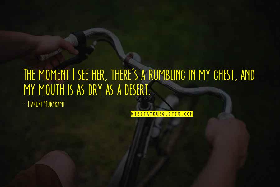 The Laughing Sutra Quotes By Haruki Murakami: The moment I see her, there's a rumbling The Laughing Sutra Quotes By Haruki Murakami: The moment I see her, there's a rumbling
