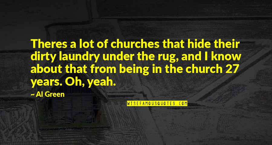 The Laundry Quotes By Al Green: Theres a lot of churches that hide their