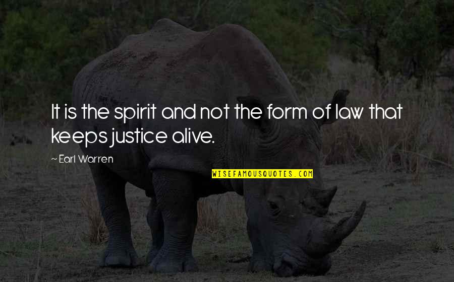 The Law And Justice Quotes By Earl Warren: It is the spirit and not the form