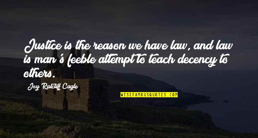 The Law And Justice Quotes By Joy Ratcliff Cagle: Justice is the reason we have law, and