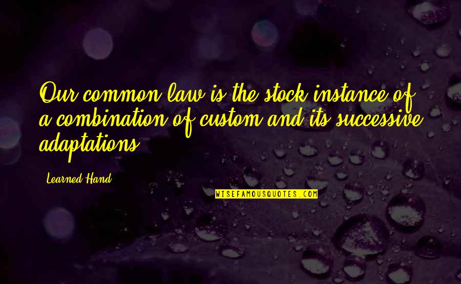 The Law And Justice Quotes By Learned Hand: Our common law is the stock instance of