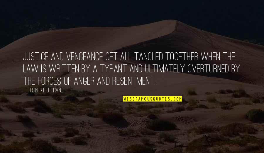 The Law And Justice Quotes By Robert J. Crane: Justice and vengeance get all tangled together when