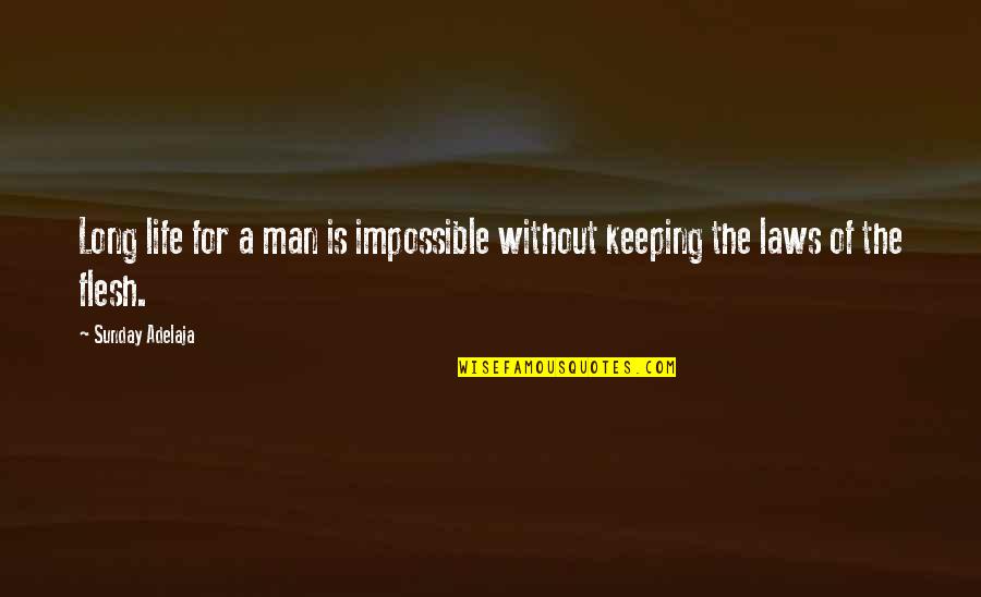 The Laws Of Life Quotes By Sunday Adelaja: Long life for a man is impossible without