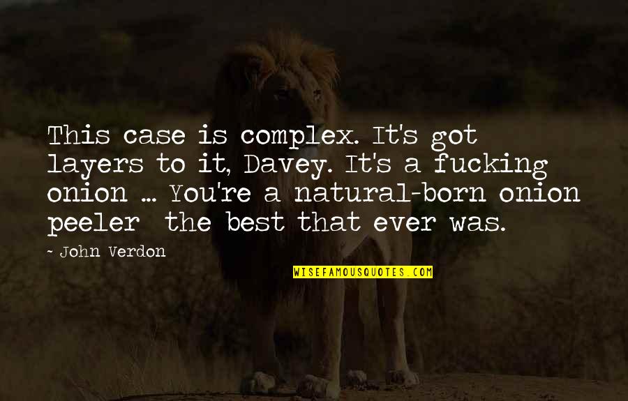 The Layers Quotes By John Verdon: This case is complex. It's got layers to The Layers Quotes By John Verdon: This case is complex. It's got layers to