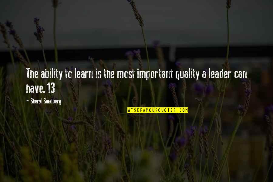 The Leader Quotes By Sheryl Sandberg: The ability to learn is the most important